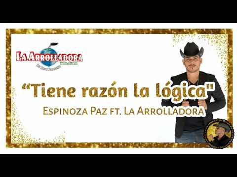 Tiene razón la lógica-Espinoza Paz ft La Arrolladora