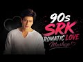 90s SRK Romantic Love Mashup ️ Best Shah Rukh Khan Love Songs Nonstop Bollywood Hits