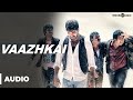 Vaazhkai Official Full Song - Naveena Saraswathi Sabatham