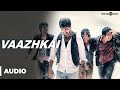 Vaazhkai Official Full Song Naveena Saraswathi Sabatham