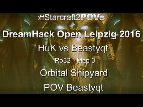 SC2 LotV - DreamHack Leipzig 2016 - HuK vs Beastyqt - Ro32 - Map 3 - Orbital Shipyard - Beastyqt