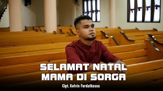Download lagu SELAMAT NATAL MAMA DI SORGA - KELVIN FORDATKOSSU ( MV) mp3