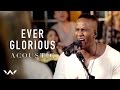 Ever Glorious (Acoustic Version) 