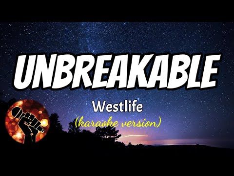 UNBREAKABLE - WESTLIFE (karaoke version)
