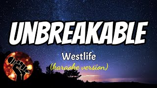 UNBREAKABLE - WESTLIFE (karaoke version)