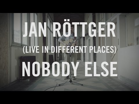 Jan Röttger - Nobody Else [LIVE IN DIFFERENT PLACES]