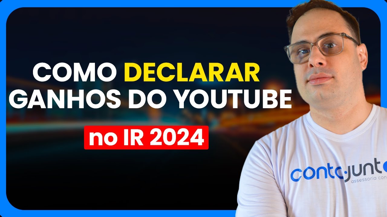 COMO DECLARAR GANHOS DO YOUTUBE NO IMPOSTO DE RENDA 2024