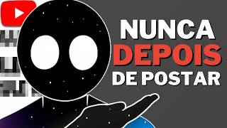 11 coisas que você NUNCA pode fazer depois de postar um vídeo no YouTube