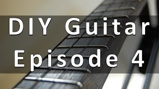 DIY Guitar - Episode 4/10