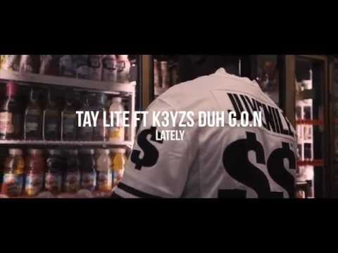 Tay Lite Ft K3yzs Duh g o n - Lately (FreeStyle) Dir.By @DirectorGambino
