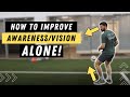 How to IMPROVE your AWARENESS/VISION by YOURSELF