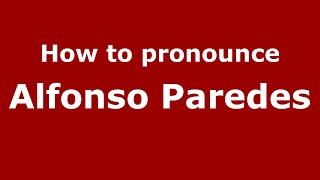 How to pronounce Alfonso Paredes