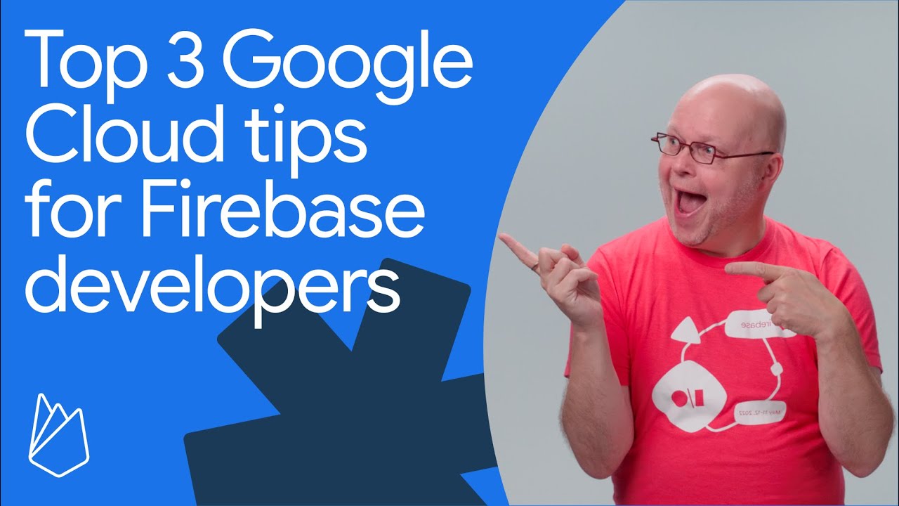 Top 3 Google Cloud tips for Firebase developers