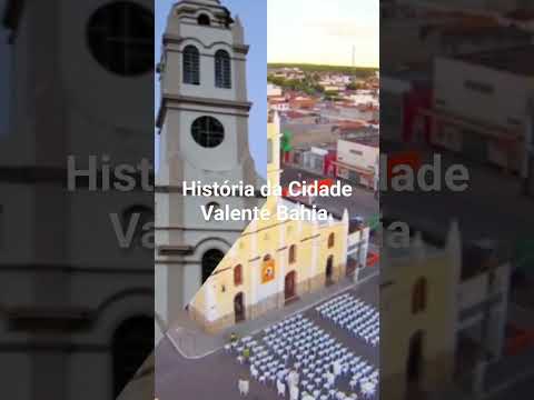História da Cidade Valente Bahia.