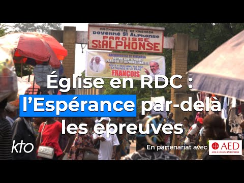 Eglise en RDC : l’Espérance par-delà les épreuves