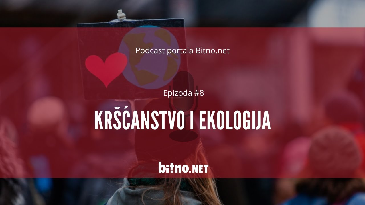 Podcast portala Bitno.net: Epizoda #8: Kršćanstvo i ekologija