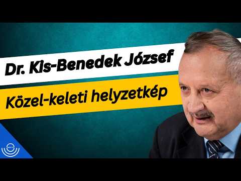 Pirkadat: Dr. Kis-Benedek József – Közel-keleti helyzetkép