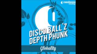 Disco Ballz, Depth Phunk- Globality ( Greenhouse Recordings )
