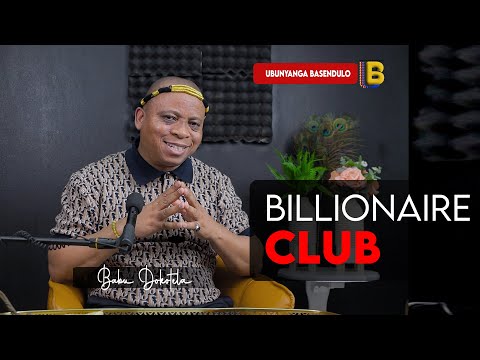 BILLIONAIRE CLUB | Babu Dokotela  |  Unyanga Basendulo