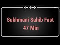 Sukhmani Sahib Fast || 47 Min ||