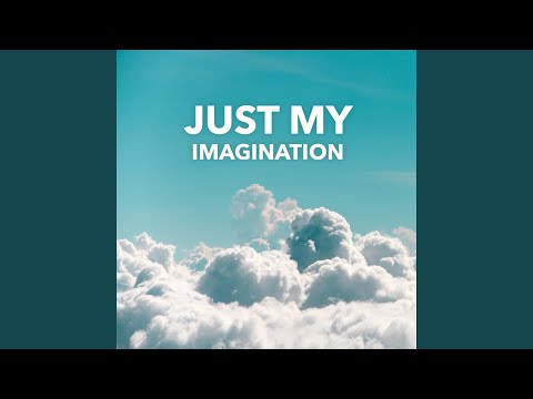 Just My Imagination