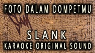 SLANK - FOTO DALAM DOMPETMU - KARAOKE ORIGINAL SOUND