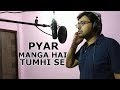 Pyar Manga Hai Tumhi Se Karaoke Cover