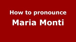 How to pronounce Maria Monti