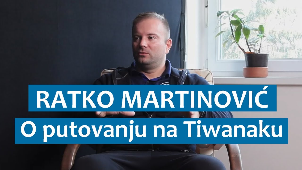 Ratko Martinović o putovanju na Tiwanaku