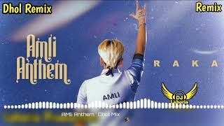 Amli Anthem Dhol Remix Raka By Lahoria Production 