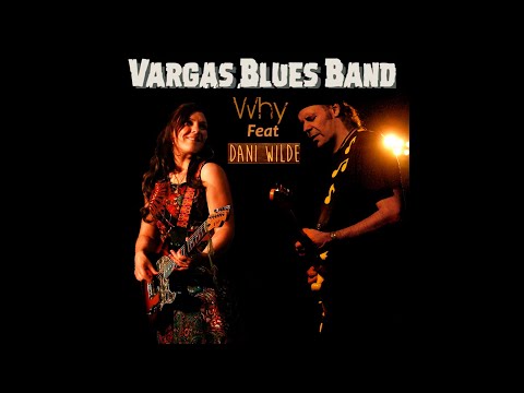 Vargas Blues Band ft. Dani Wilde - Why