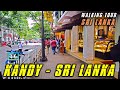 Walking tour Sri Lanka 2022 |  Kandy  | 4K Sri Lanka | ASMR | Real Sri Lanka