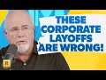 Why These Corporate Layoffs Are Immoral! - Dave Ramsey Rant