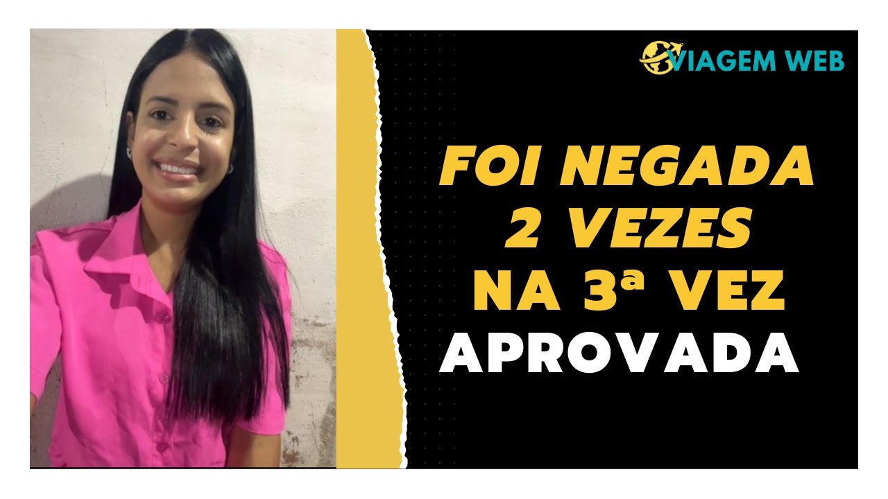 VISTO APROVADO DEPOIS DE 2x NEGADO  VIAGEMWEB