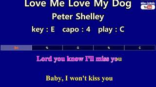 Love Me Love My Dog - Peter Shelley (Karaoke &amp; Easy Guitar Chords)  Key : E  Capo : 4