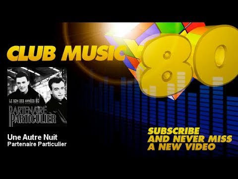 Partenaire Particulier - Une Autre Nuit - ClubMusic80s