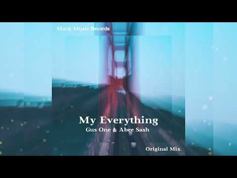Gus One & Abee Sash - My Everything (Original Mix)