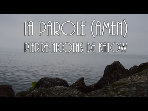 Pierre-Nicolas de Katow - Ta Parole (Amen)
