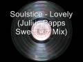 Soulstice - Lovely (Julius Papps Sweet Itiz Mix ...