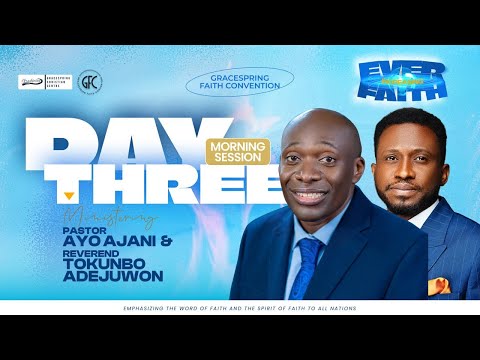 GFC '25 | Ever Increasing Faith | Day Three Morning Session | Pst. Ayo Ajani & Rev. Tokunbo Adejuwon