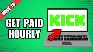 How To Get Paid Hourly On Kick