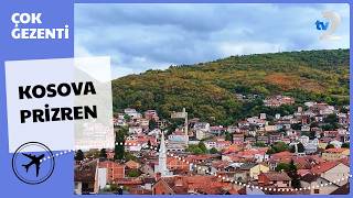 Çok Gezenti | KOSOVA - Prizren 2026 FULL BÖLÜM İZLE!