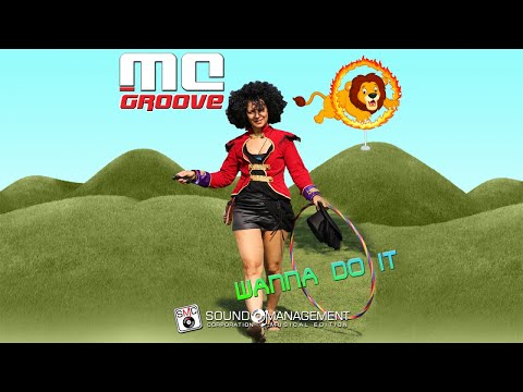 MC GROOVE - Wanna Do It
