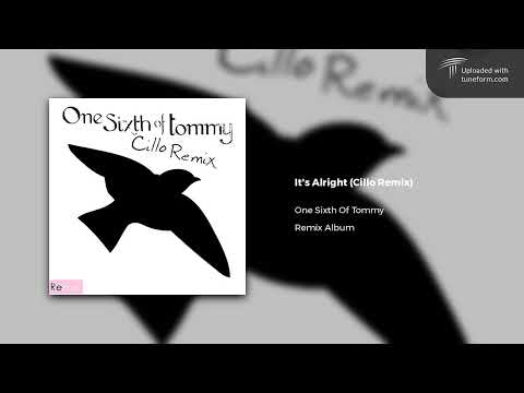 One Sixth Of Tommy - It's Alright (Cillo Remix) [Chilled Dubstep]