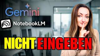 Google Gemini & NotebookLM: Was du im Büro NIEMALS eingeben darfst (KI