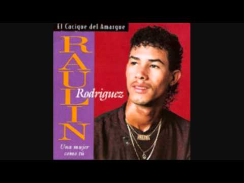 Raulin Rodriguez - Una Mujer Como Tu