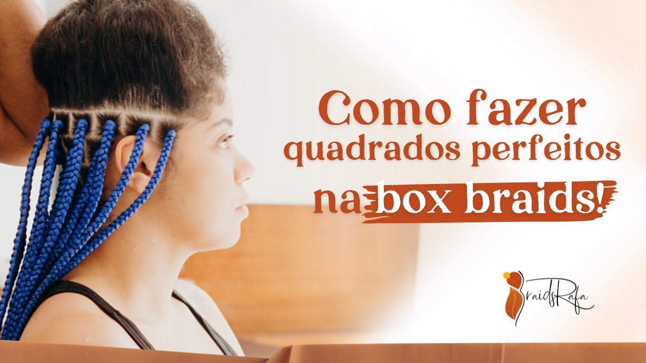 APRENDA A DEIZAR OS QUADRADOS DAS BOX BRAIDS ALINHADOS