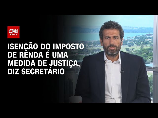 Isenção do IR é uma medida de justiça, diz secretário da Fazenda | BASTIDORES CNN