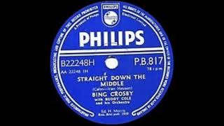 STRAIGHT DOWN THE MIDDLE (Cahn/Van Heusen) - Bing Crosby/Buddy Cole Orchestra - PB 817