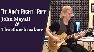 How to Play the Guitar Riff From &quot;It Ain&#39;t Right&quot; by John Mayall &amp; The Bluesbreakers w/ Eric Clapton